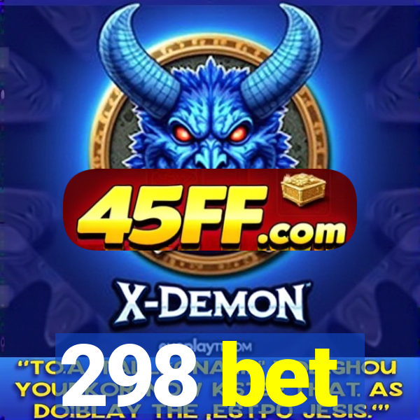 298 bet